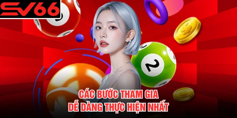 Các bước tham gia dễ dàng thực hiện nhất