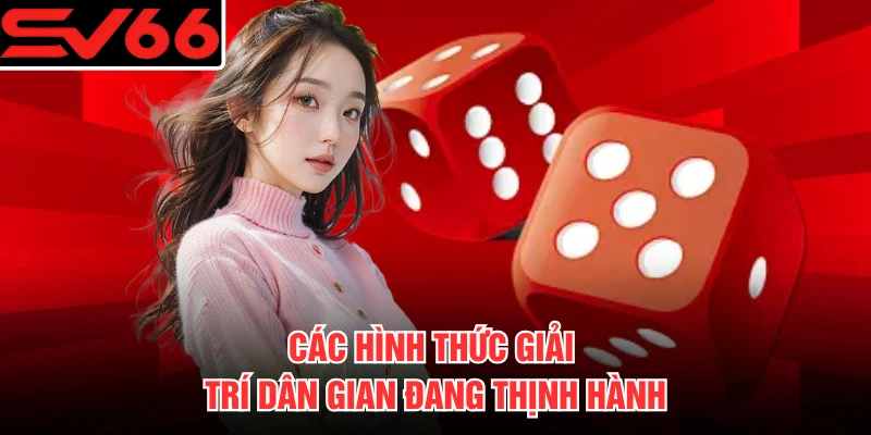 Các hình thức giải trí dân gian đang thịnh hành