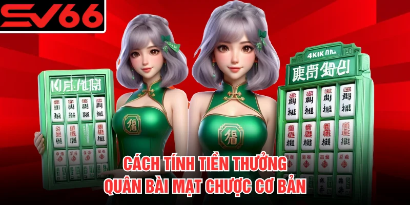 Cách tính tiền thưởng quân bài mạt chược cơ bản
