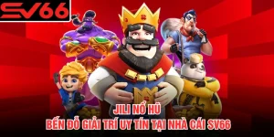 JILI Nổ Hũ - Bến Đỗ Giải Trí Uy Tín Tại Nhà Cái SV66