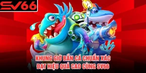 Khung Giờ Bắn Cá Chuẩn Xác, Đạt Hiệu Quả Cao Cùng SV66