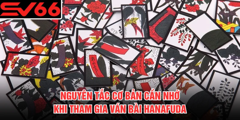 Nguyên tắc cơ bản cần nhớ khi tham gia ván bài Hanafuda 