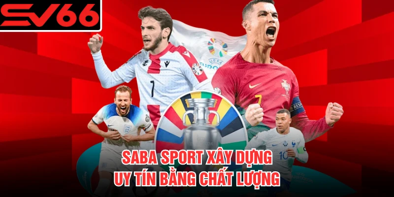 Saba Sport xây dựng uy tín bằng chất lượng