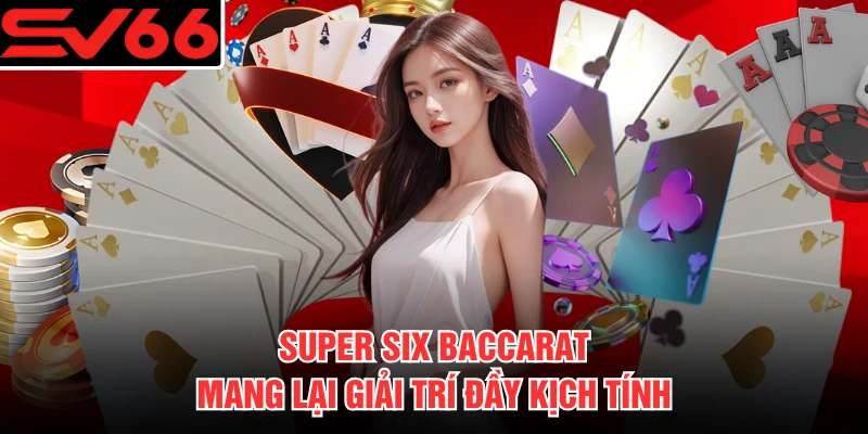 Super Six Baccarat mang lại giải trí đầy kịch tính