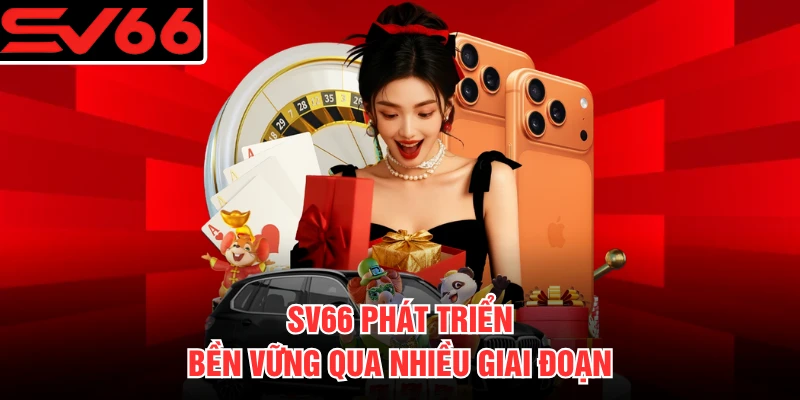 SV66 phát triển bền vững qua nhiều giai đoạn